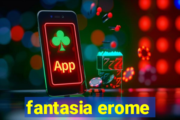 fantasia erome